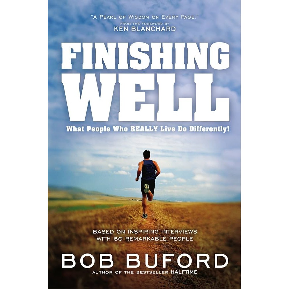 [BnB] Finishing Well: What People Who Really Live Do Differently! (Based on Inspiring Interviews with 60 remarkable P...