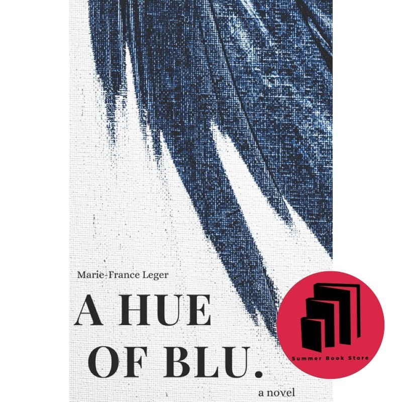 A Hue of Blu by Marie-France Léger - Romance - Fiction - Mental Health - Love Contemporary - Contemporary Romance Englis