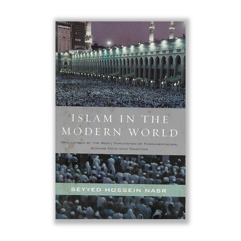 Islam in the Modern World: Challenged by the West, Threatened by Fundamentalism, Keeping Faith with Tradition