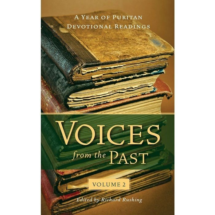 Voices from the Past Volume 2: A Year of Puritan Devotional Reading (Richard Rushing)