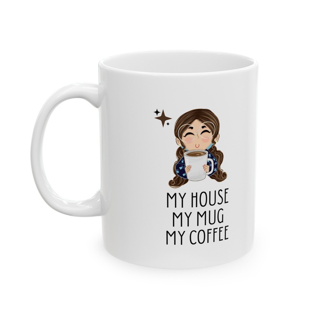 Simple My Mug My House My Coffee Inspirational Quote Mug C2 Ceramic Mug 11Oz