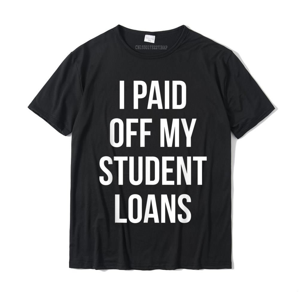 Proud Accomplishment I Paid Off My Student Loans T-Shirt T Shirt Tops Shirt New Coming Cotton Cosie Printed On Men's