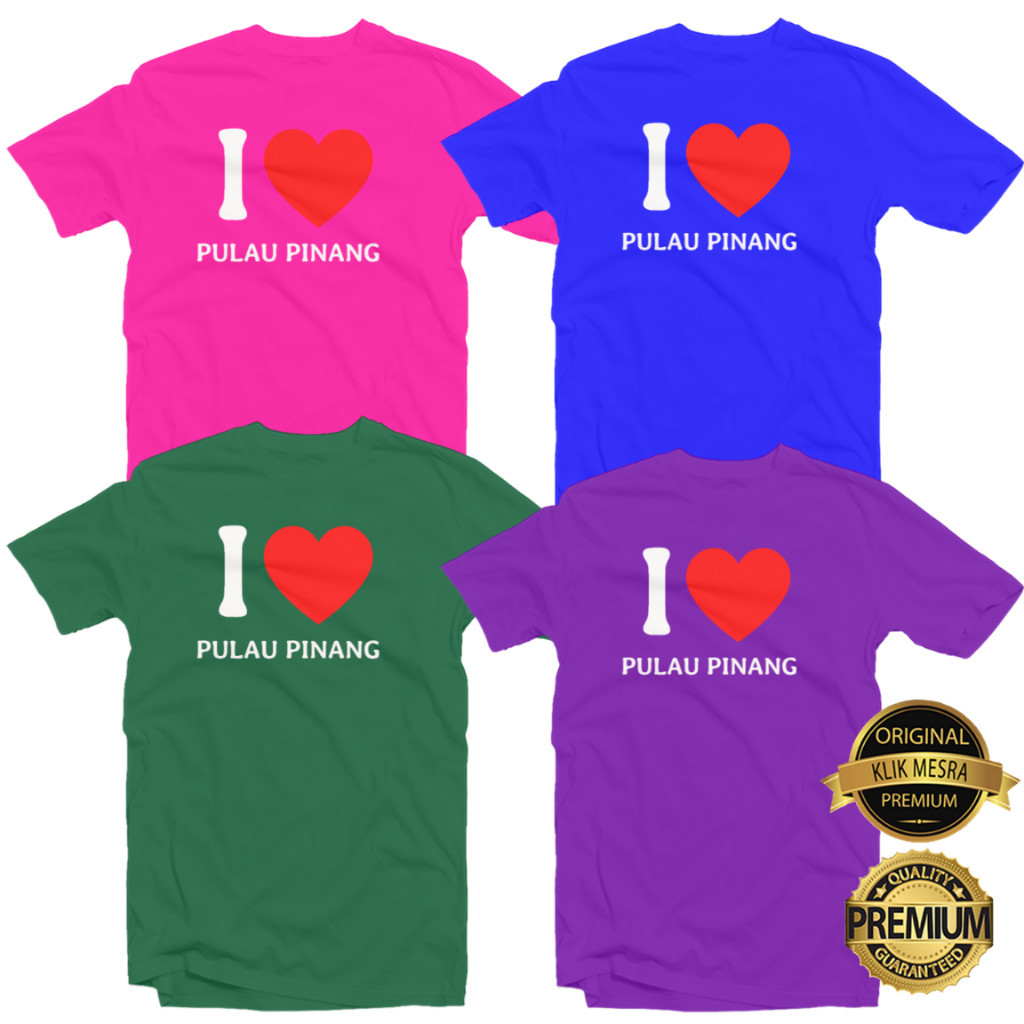 I LOVE PULAU PINANG T-shirt Men Women Short Long Sleeves