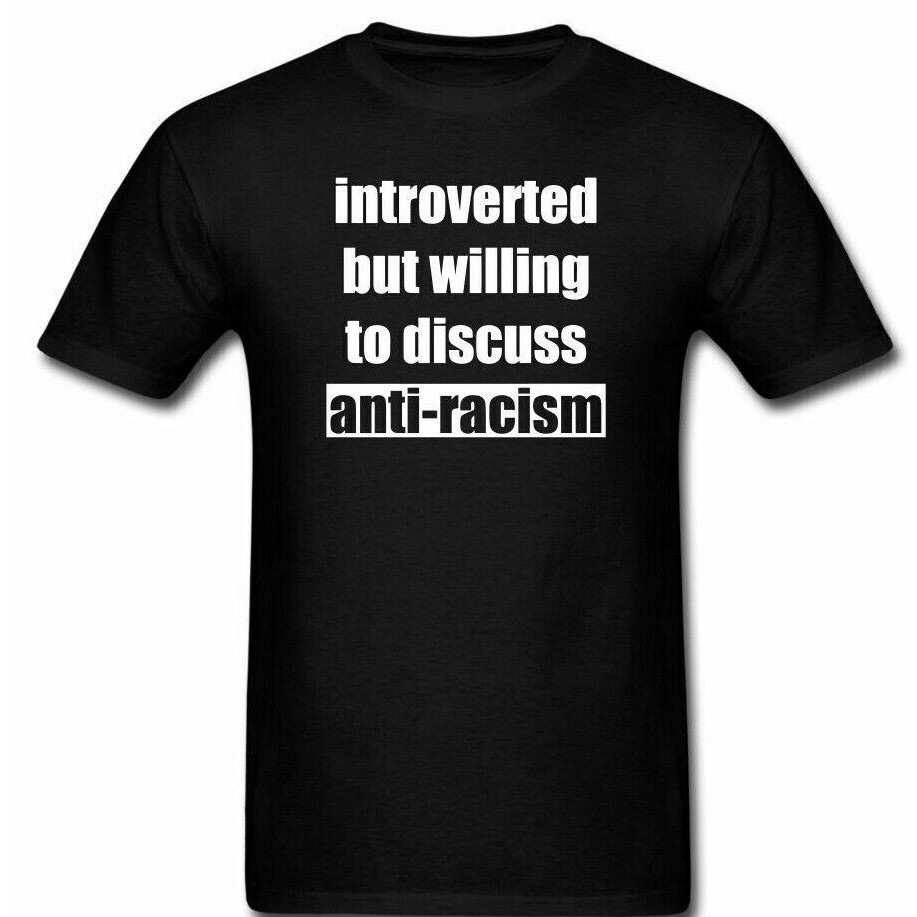 Introverted Willing To Discuss Racism Anti Racist Protest Activist T Shirt