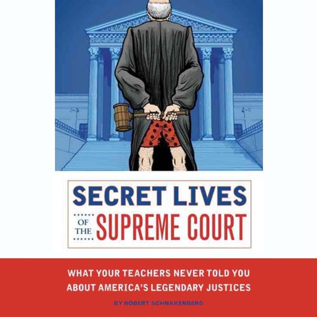 Secret Lives of the Supreme Court What Your Teachers Never Told You About America's Legend/Robert Schnakenberg [Sanmin Online Bookstore]