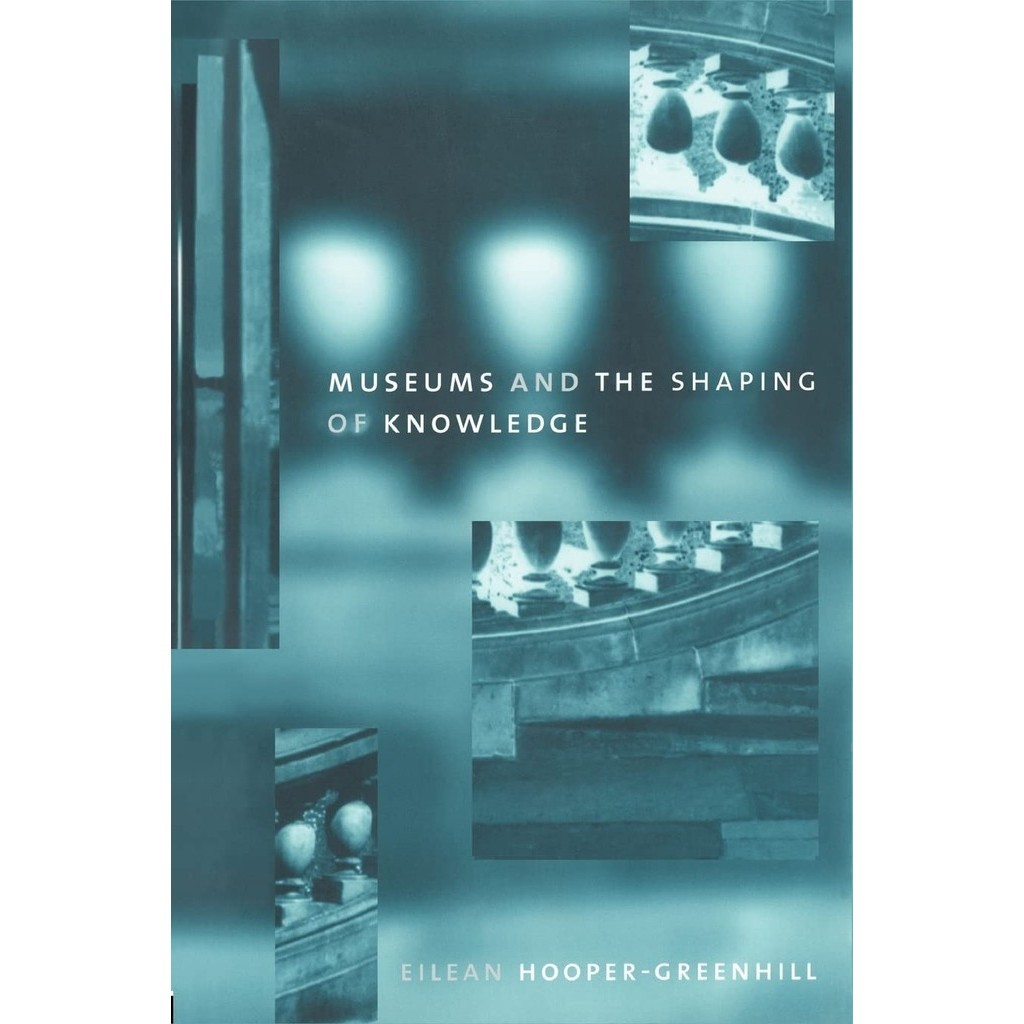 Museums and the Shaping of Knowledge/Eilean Hooper-Greenhill Heritage: Care-preservation-management [Sanmin Online Bookstore]