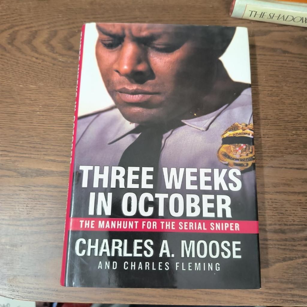 Three Weeks in October The Manhunt for the Serial Sniper Charles A. Moose , Charles Fleming