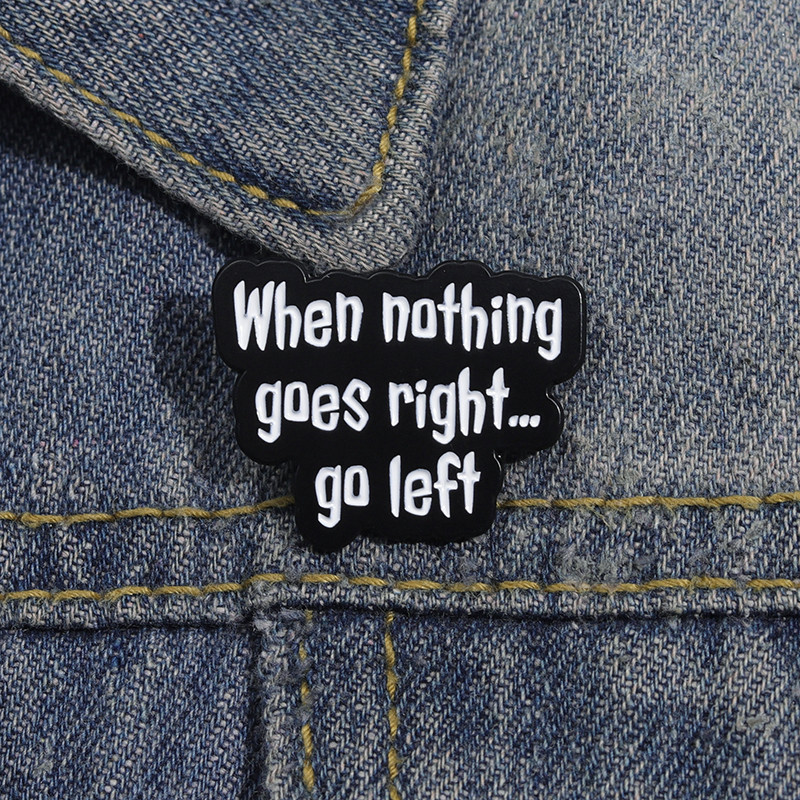 "When Nothing Goes Right...go Left" Inspirational Quote Enamel Brooch Fashion Clothing Accessories Gift Jewelry