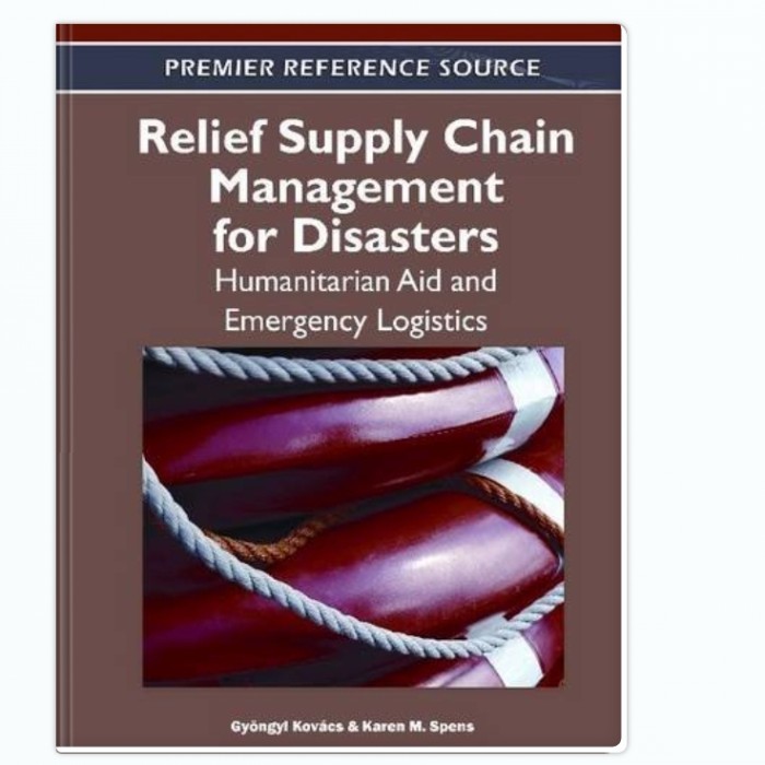 Relief Supply Chain for Disasters: Humanitarian, Aid and Emergency Logistics - Gyongi Kovacs, Karen M. Spens