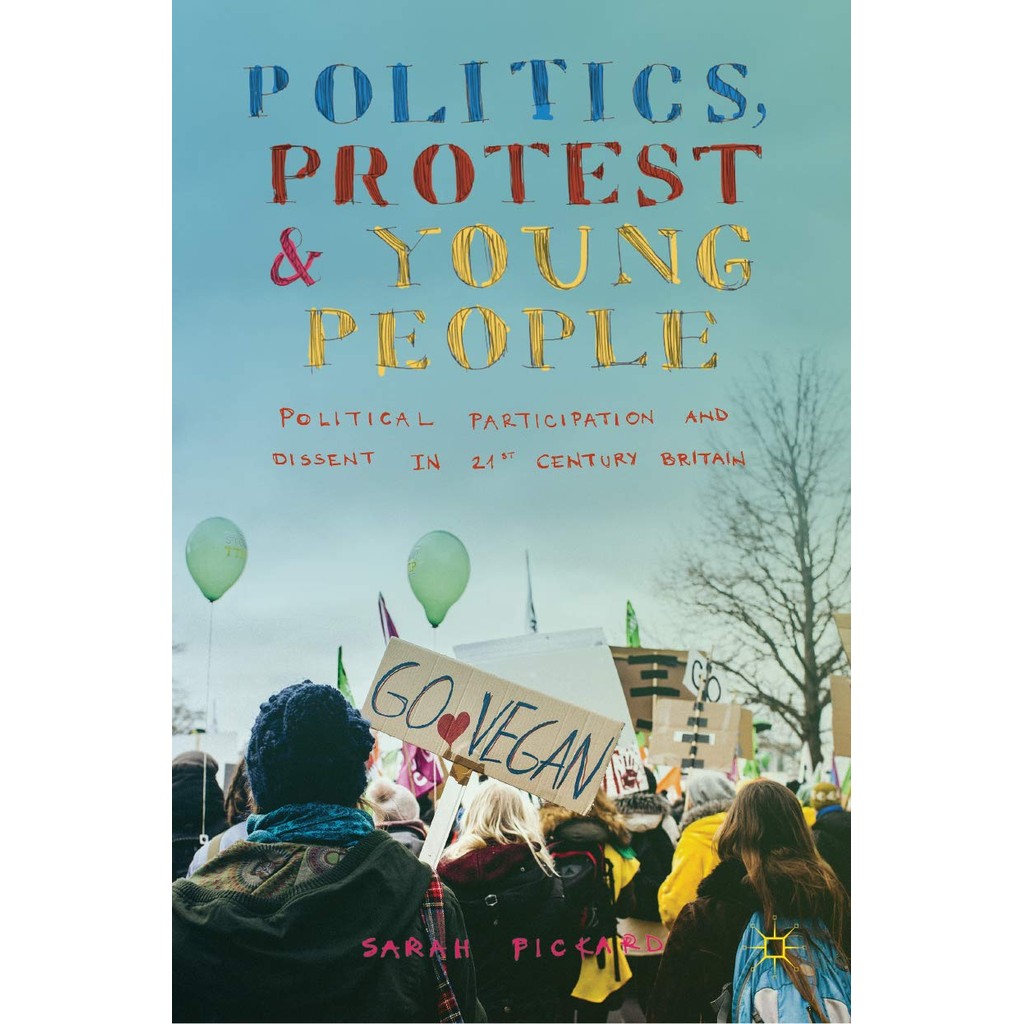 Politics, Protest and Young People: Political Participation and Dissent in 21st Century Britain/Sarah Pickard [Sanmin Online Bookstore]