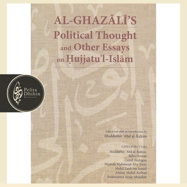 Al-Ghazali's Political Thought and Other Essays on Hujjatul-Islam