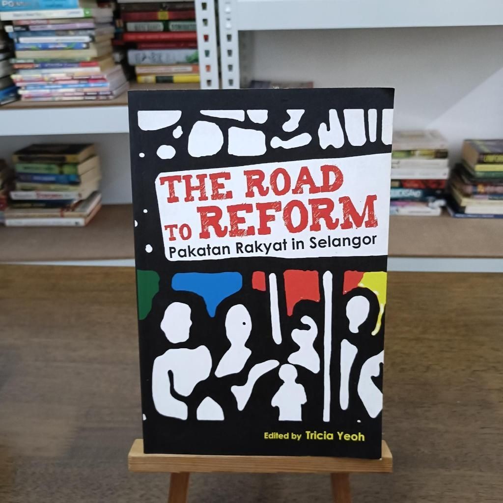 The Road to Reform: Pakatan Rakyat in Selangor Tricia Yeoh