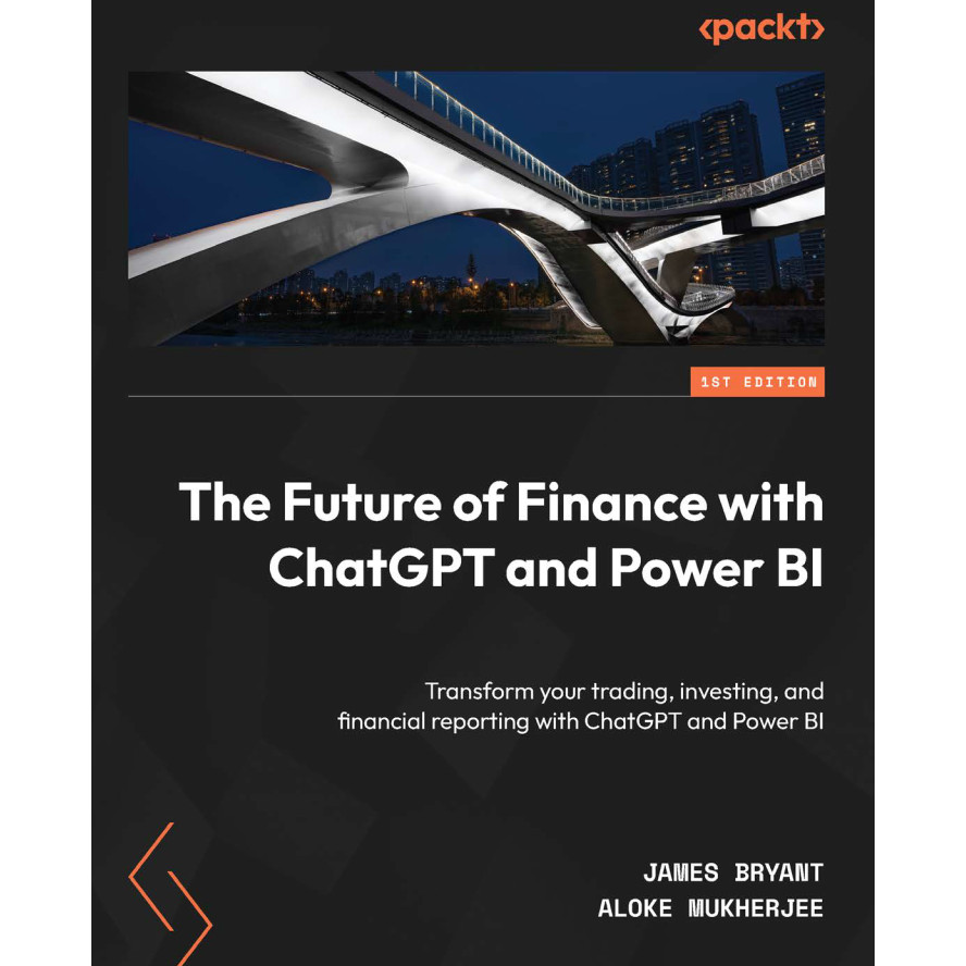 CGPT - The Future of Finance with ChatGPT and Power BI Transform your trading, investing, and financial reporting 2023