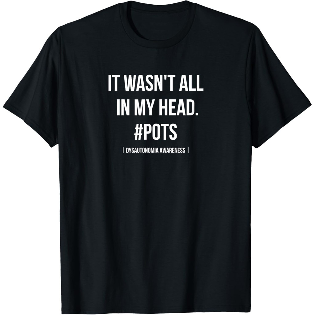 Men's cotton T-shirt It Wasn't All In My Head POTS Dysautonomia Awareness T-Shirt Fast Shipping 4XL , 5XL , 6XL