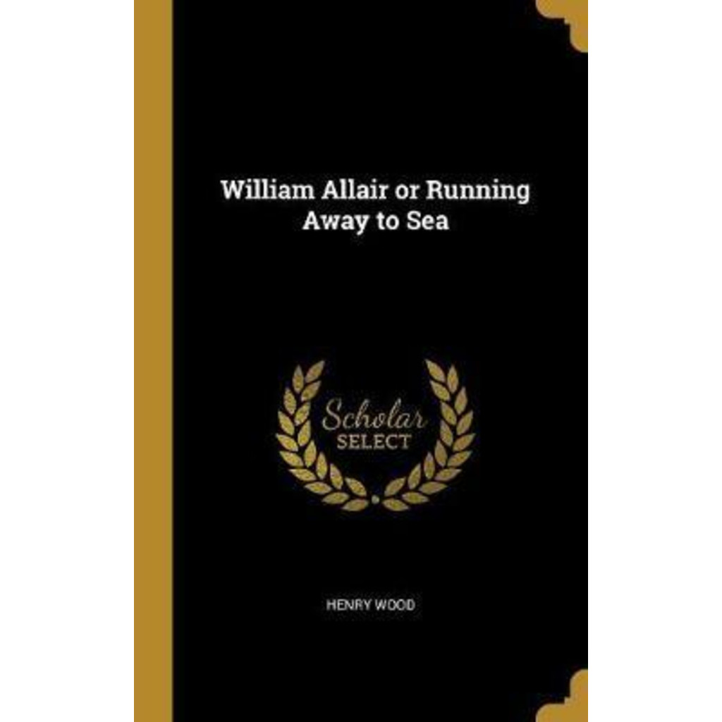 [100% Original Books] - William Allair or Running Away to Sea by Henry Wood (hardcover)