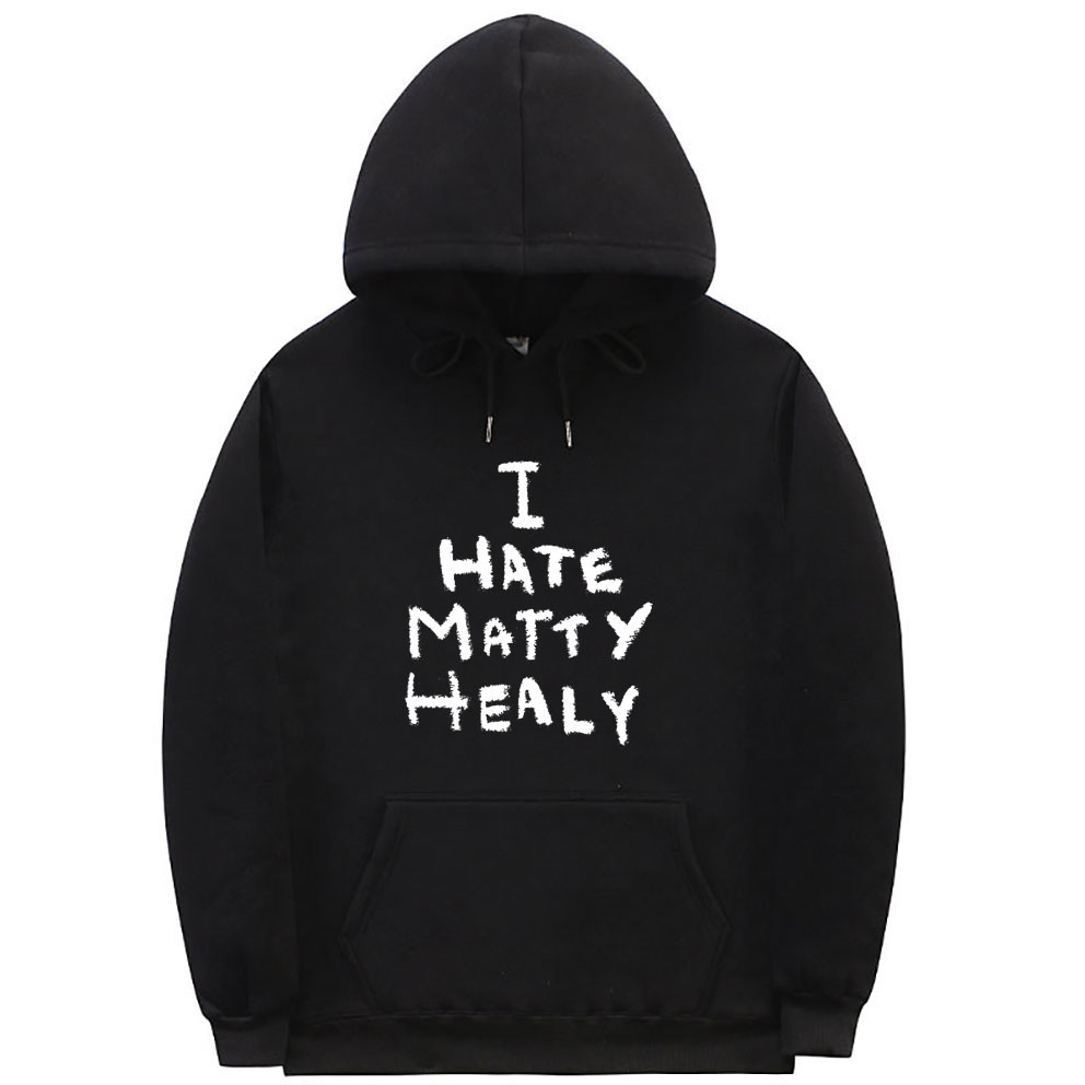 I Hate Matty Healy Hoodie Rock Band The 1975 Cute Funny Lead Singer Print Pullover Male Vintage Indie Alternative Rock