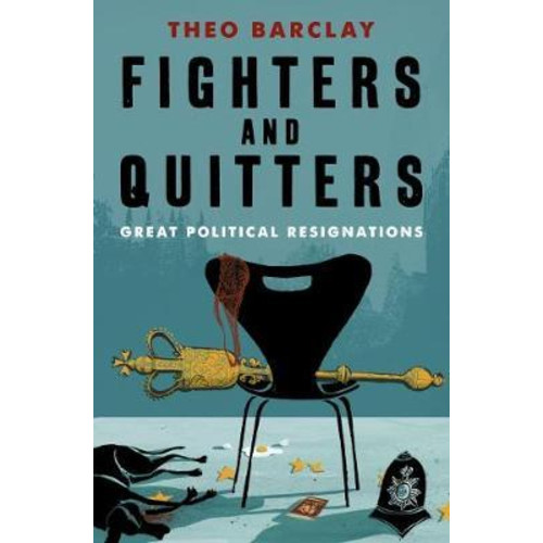 [100% Original Books] - Fighters and Quitters : Great Political Resignations by Theo Barclay (UK edition, paperback)