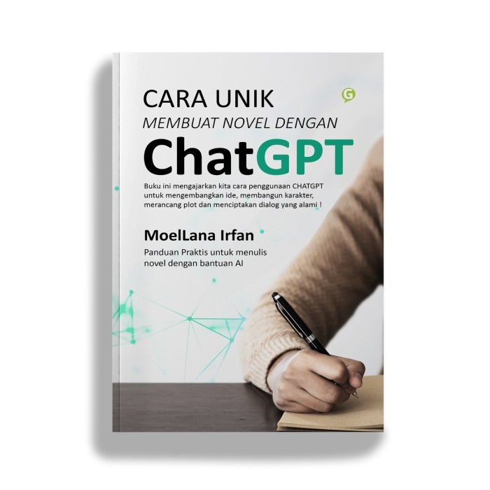 Unique Ways to Make a Novel with ChatGPT Author MoelLana Irfan Publisher Guepedia