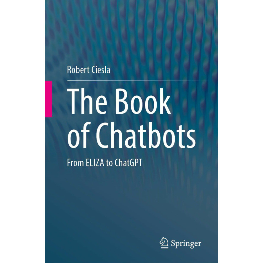 CGPT - The Book of Chatbots - From ELIZA to ChatGPT 2024 - Robert C,
