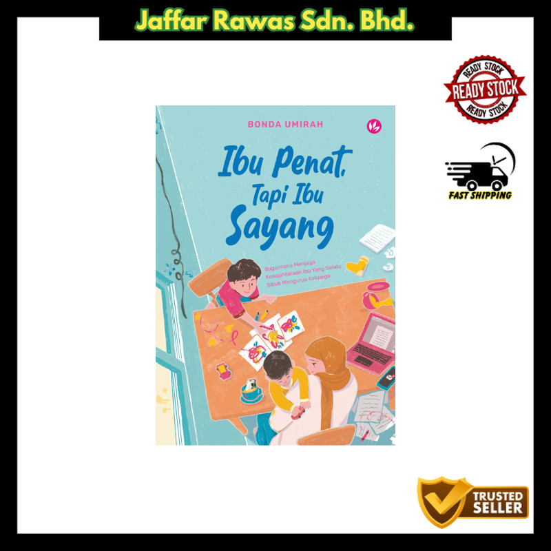 Ibu Penat, Tapi Ibu Sayang: Bagaimana Menjaga Kesejahteraan Ibu Yang Selalu Sibuk Mengurus Keluarga by Bonda Umirah