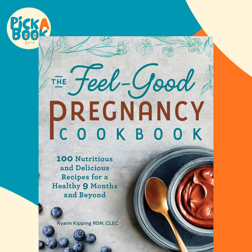 [100% Original Books] - The Feel-Good Pregnancy Cookbook - 100 Nutritious and D by Ryann Kipping (US edition, paperback)