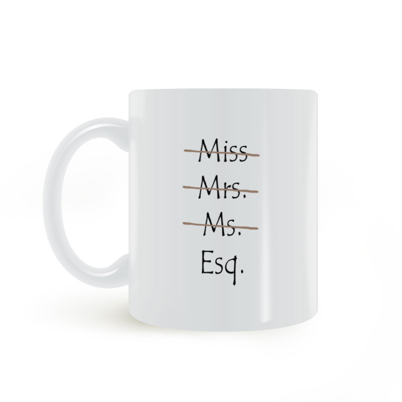 Esquire is right Not Ladies Lawyers Till Mug Lawyer Lawyer Firm Colleague Cup