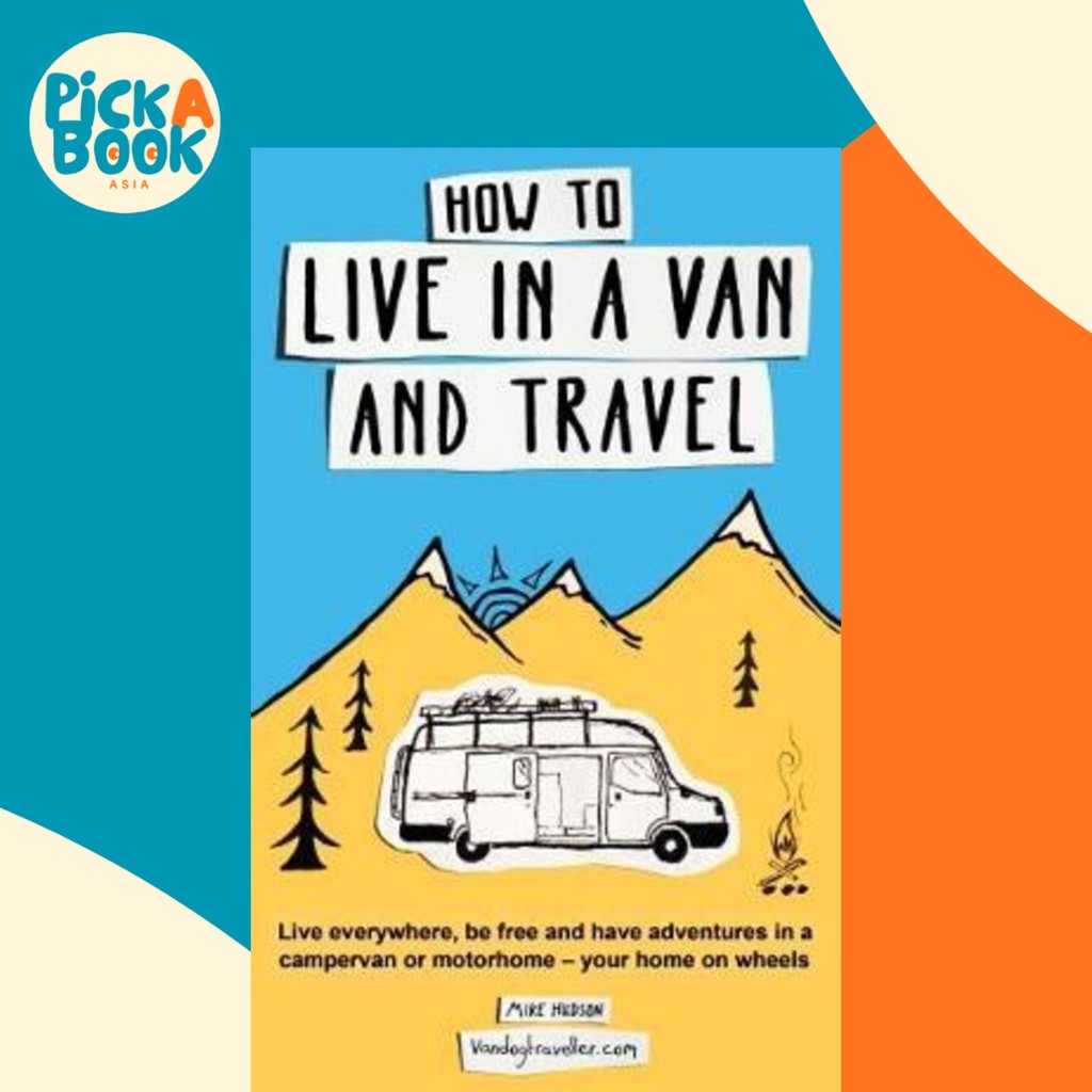 [100% Original Books] - How to Live in a Van and Travel : Live Everywhere, be Free by Hudson (UK edition, paperback)