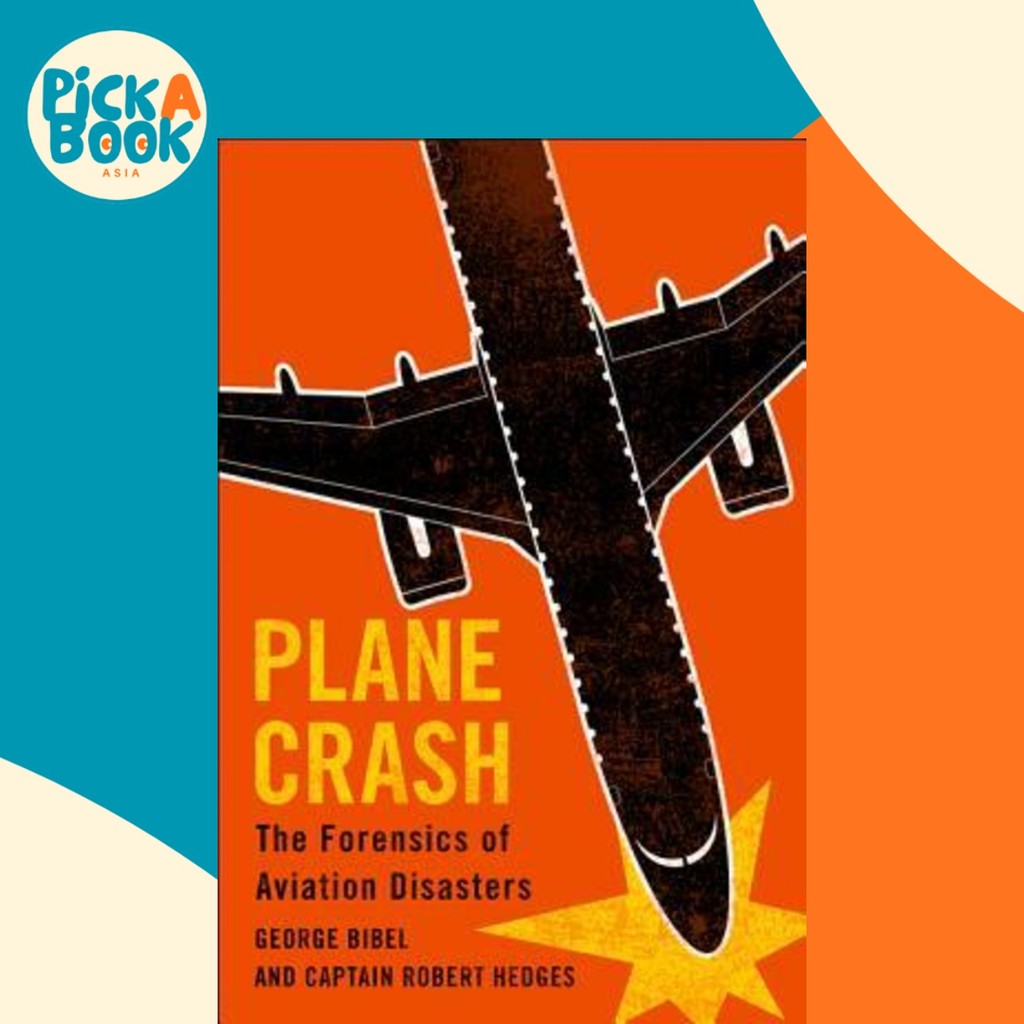[100% Original Books] - Plane Crash : The Forensics of Aviation Disasters by George Bibel (US edition, hardcover)