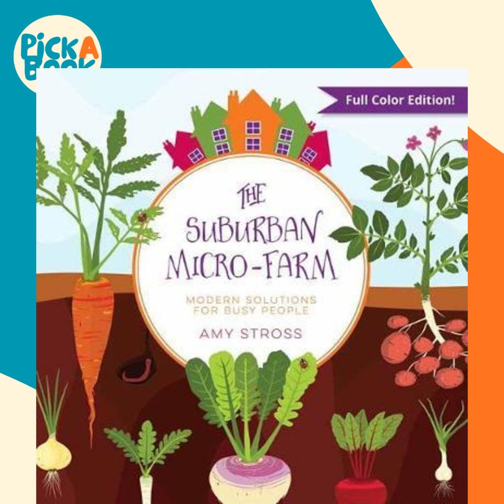 [100% Original Books] - The Suburban Micro-Farm : Modern Solutions for Busy Pe by Amy Stross (US edition, paperback)