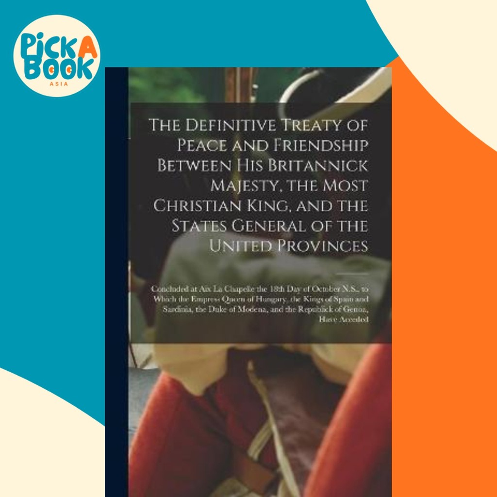 [100% Original Books] - The Definitive Treaty of Peace and Friendship Between His Britannic by Anonymous (paperback)