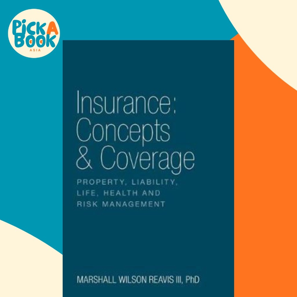 [100% Original Books] - Insurance : Concepts & Coverage: Property, Liabili by III Marshall Wilson Reavis (paperback)