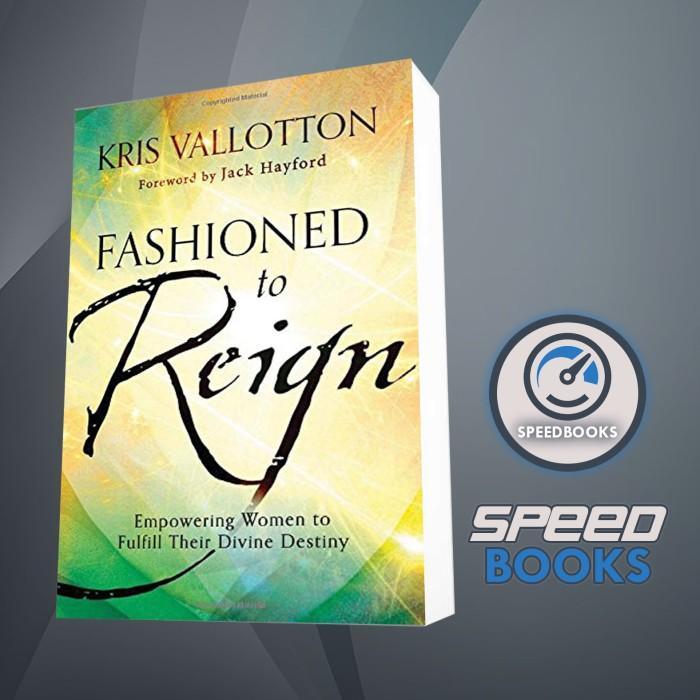 Fashioned to Reign Book: Empowering Women to Fulfill Their Divine Destiny K