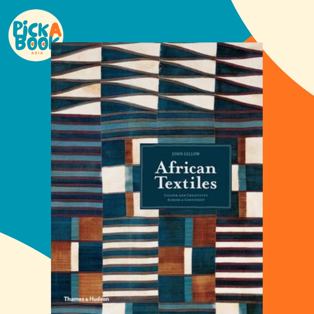 [100% Original Books] - African Textiles : Colour and Creativity Across a Con by John Gillow (UK edition, paperback)