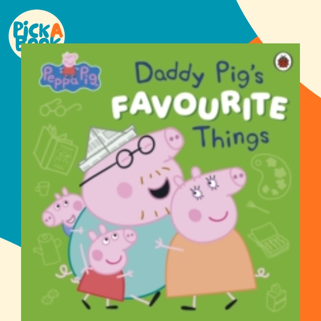 [100% Original Books] - Peppa Pig: Daddy Pig’s Favourite Things by Peppa Pig (UK edition, paperback)