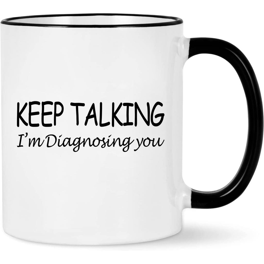 Psikologi Terus Bercakap Saya Sedang Mendiagnosis Anda - Hadiah Kesihatan Mental untuk Pekerja Sosial, Kaunselor Sekolah, Terapi, Wanita, Lelaki, Ahli Psikologi, Pakar Psikiatri, Jururawat, Doktor - 11OZ Bla