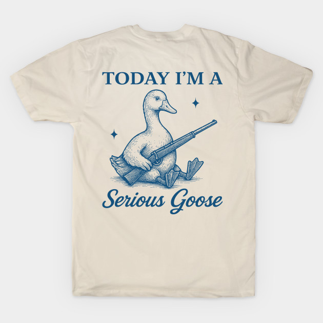 Vintage Today I'm A Serious Goose Lovers (ON BACK) T-Shirt Authentic Cotton 1 Black Fashion