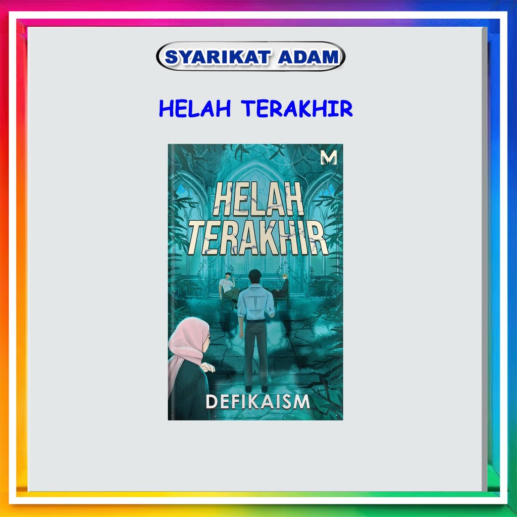 [ADM] NOVEL HELAH TERAKHIR - DEFIKAISM