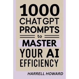 Book 1000 ChatGPT Prompts to Master Your AI Efficiency S