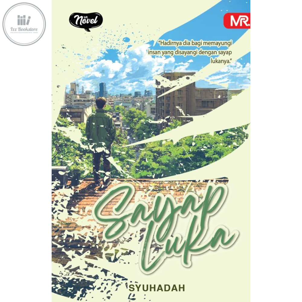 [MR] MUST READ Sayap Luka: Hadirnya Dia bagi Memayungi Insan yang disayangi dengan Sayap Lukanya (Novel) – Syuhadah