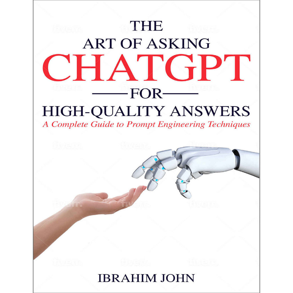The Art of Asking ChatGPT for High-Quality Answers: A Complete Guide to Prompt Engineering Techniques (Making Money with ChatGPT) - Paperback