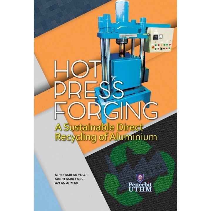 (UTHM) Hot Press Forging A Sustainable Direct Recycling of Aluminium