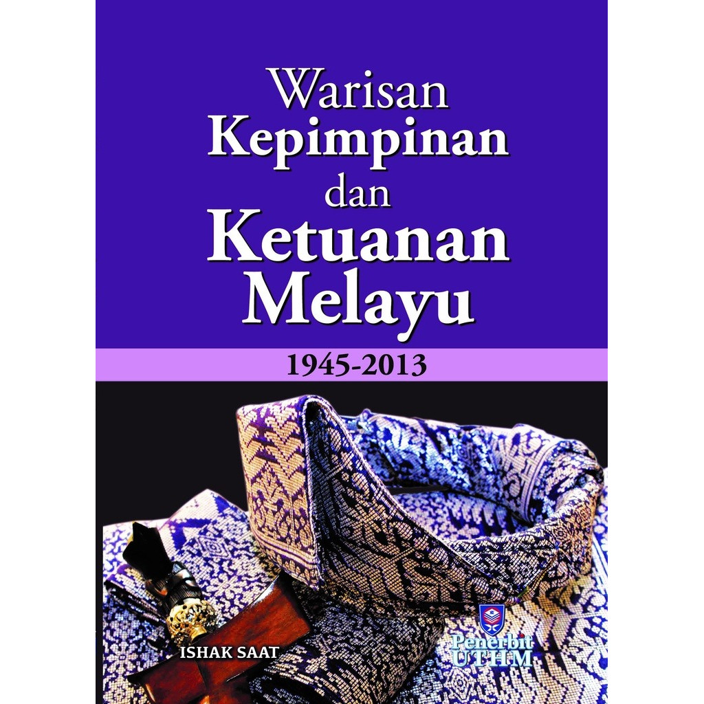 (UTHM) Warisan Kepimpinan dan Ketuanan Melayu 1945-2013