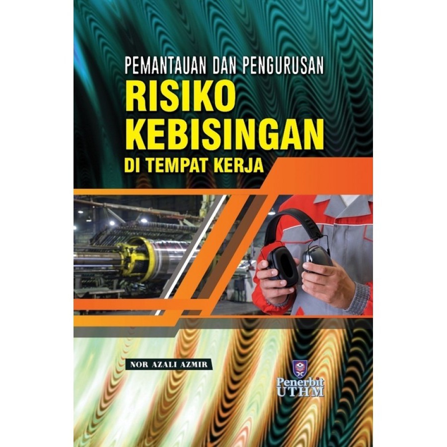 (UTHM) Pemantauan dan Pengurusan Risiko Kebisingan di Tempat Kerja