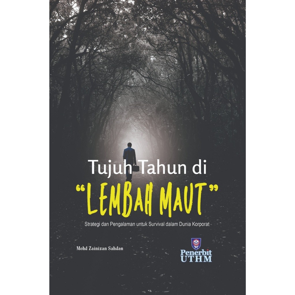 (UTHM) Tujuh Tahun di "Lembah Maut" Strategi dan Pengalaman untuk Survival dalam Dunia Korporat