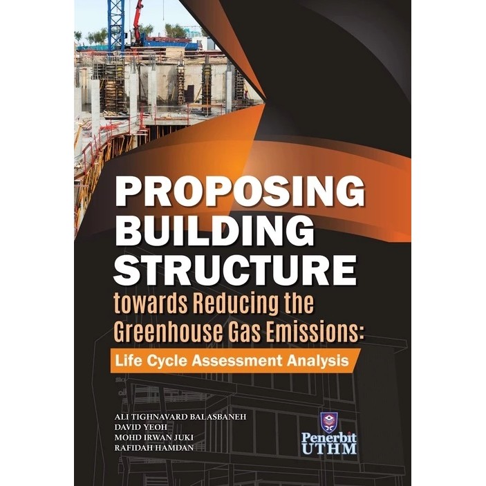 (UTHM) PROPOSING BUILDING STRUCTURE towards Reducing the Greenhouse Gas Emissions:  Life Cycle Assessment Analysis