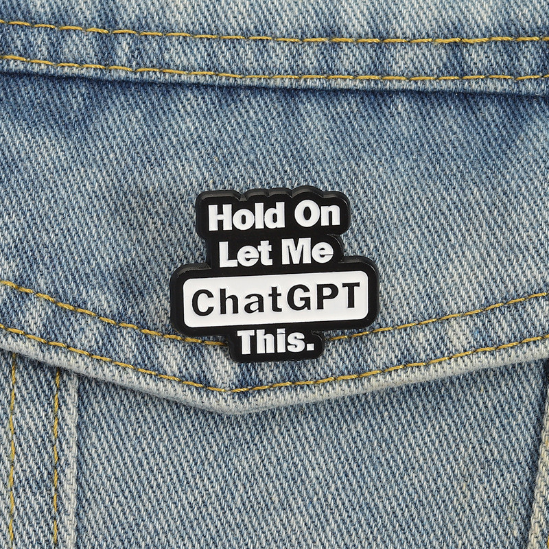 Hold On Let Me ChatGPT This English Alloy Brooch Creative Black White Letter Badge Accessories