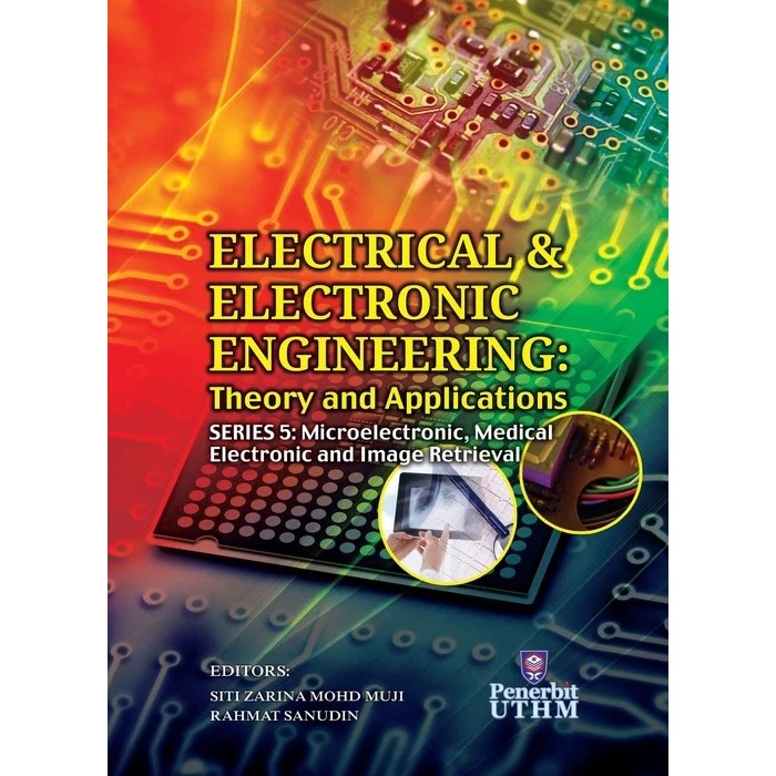 (UTHM) ELECTRICAL & ELECTRONIC ENGINEERING Theory & Application: MICROLECTRONIC, MEDICAL ELECTRONIC AND IMAGE RETRIEVAL