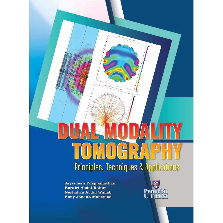 (UTHM) DUAL MODALITY TOMOGRAPHY PRINCIPLES, TECHNIQUES AND APPLICATIONS