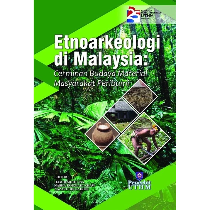 (UTHM) Etnoarkeologi Di Malaysia : Cerminan Budaya Material Masyarakat Peribumi