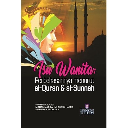 (UTHM) Isu Wanita : Perbahasannya menurut Al-Quran dan Al-Sunnah
